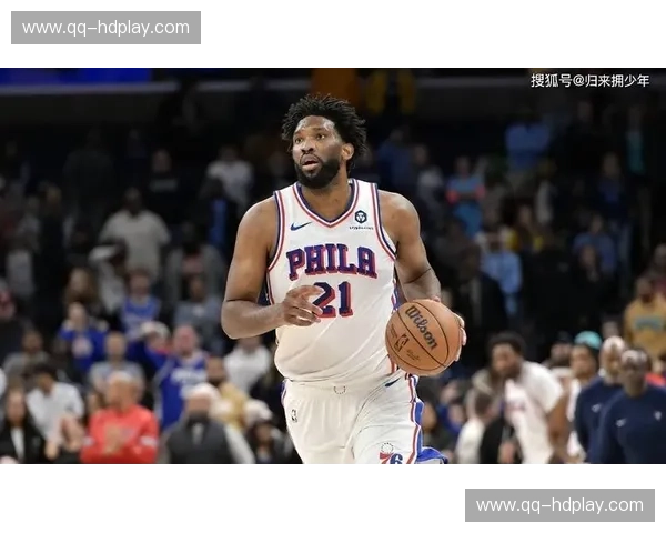 76人背靠背作战体能存隐患 恩比德内线统治力或将打折